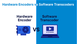 Hardware Encoders vs Software Transcoders