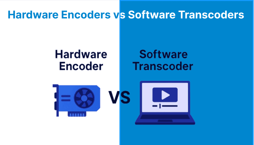 Hardware Encoders vs Software Transcoders