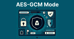 Introduction to AES-GCM Mode and Its Advantages