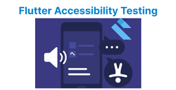 VoiceOver and TalkBack Testing in Flutter