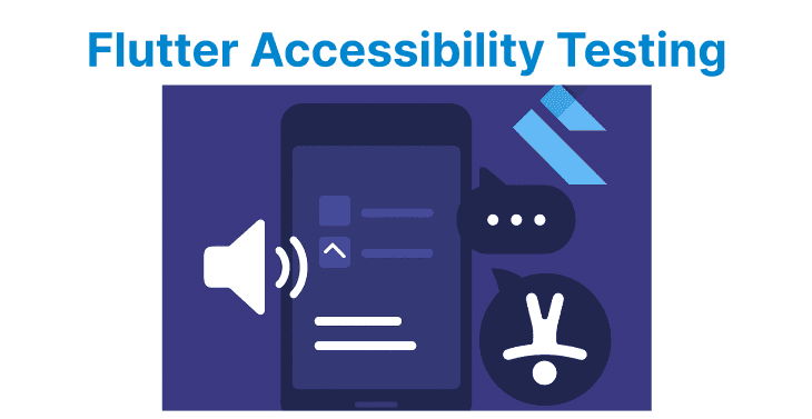 VoiceOver and TalkBack Testing in Flutter