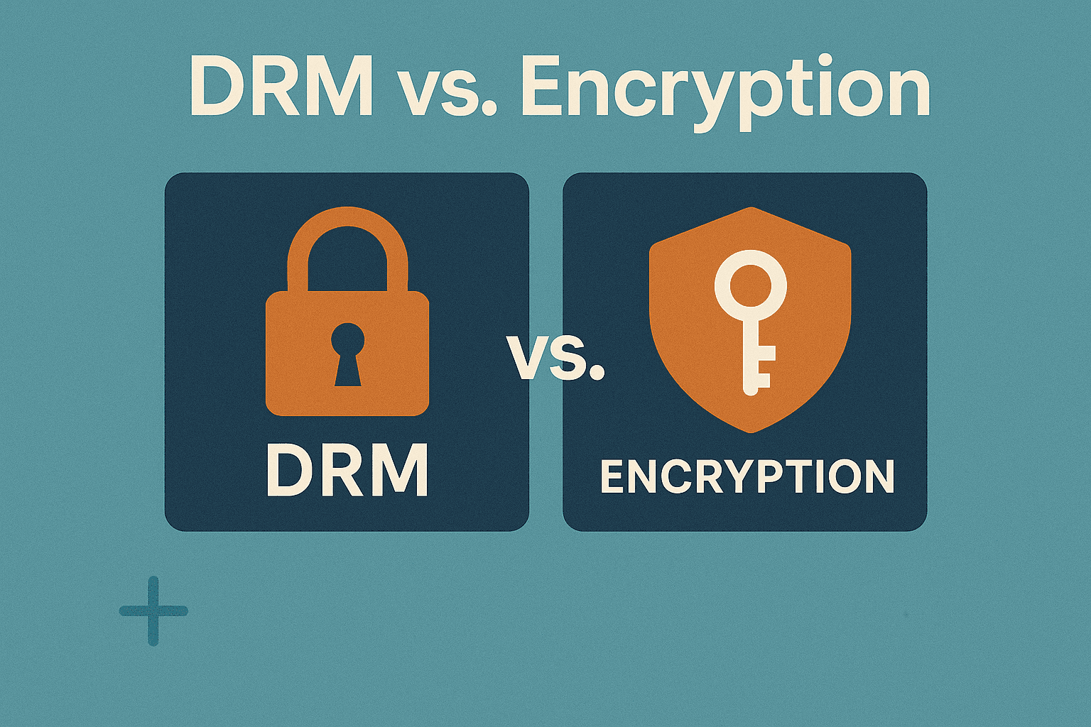 DRM vs. Encryption: Key Differences