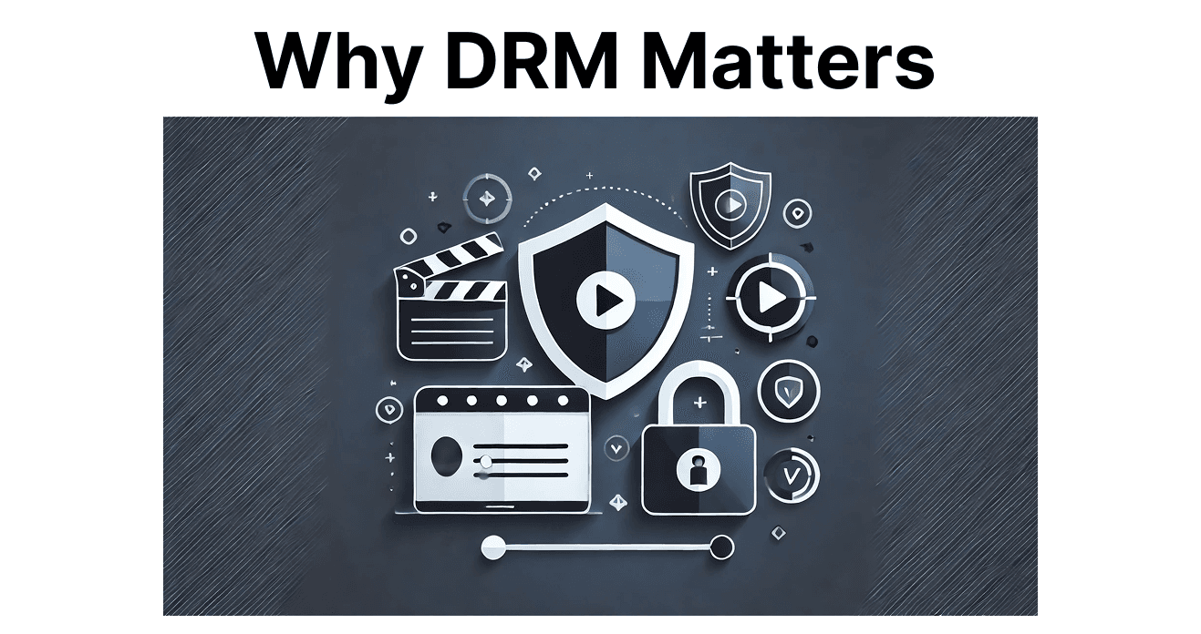 Why DRM Matters in Media and Content Distribution