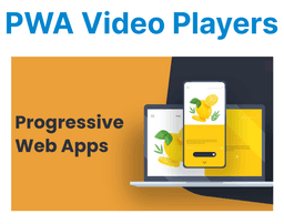 Building Progressive Web App (PWA) Video Players