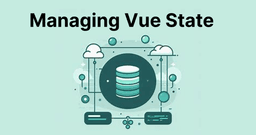 Vuex: State Management for Vue.js Applications