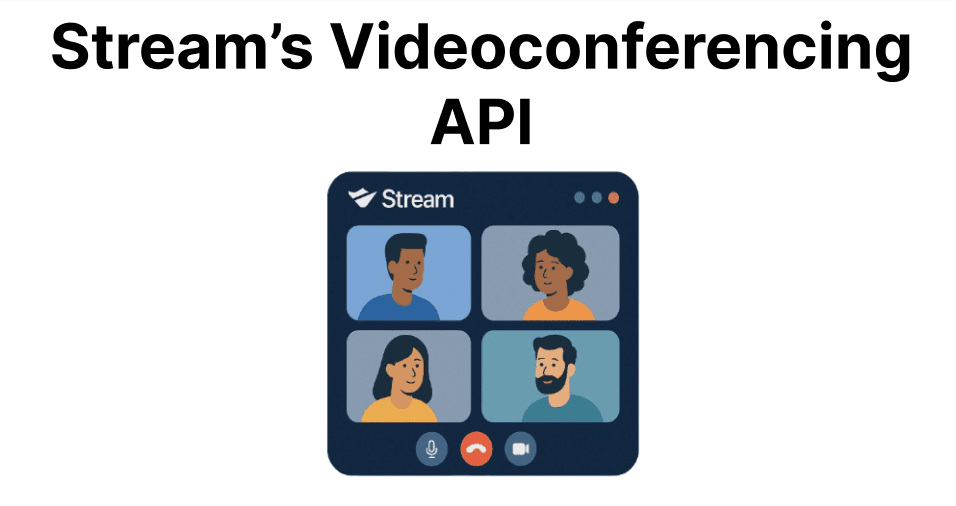 How Stream’s Videoconferencing API Powers Real-Time Communication?
