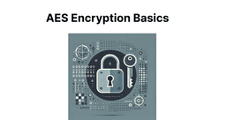Understanding AES Encryption: Basics and Benefits