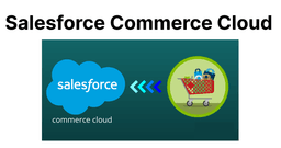 What is Salesforce Commerce Cloud? An Introduction
