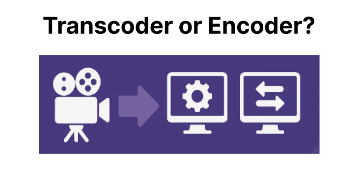 When to Use a Transcoder Instead of an Encoder?