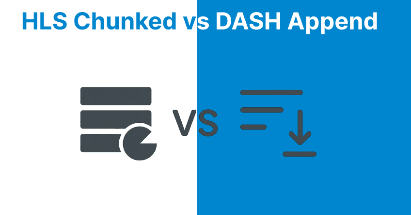 HLS Chunked vs DASH Append for Instant Live-to-VOD