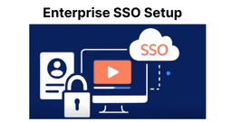 Setting Up SSO in Enterprise Video Platforms