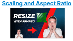 Scaling and Aspect Ratio Adjustment with FFmpeg