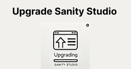 Upgrading Sanity Studio from V2 to V3: A Step-by-Step Guide