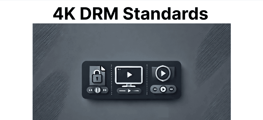 DRM and Encryption Standards in 4K and HDR Content