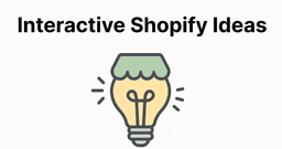 Interactive Media Ideas to Hook Shopify Visitors