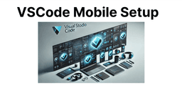 Visual Studio Code for Mobile Development: An Overview