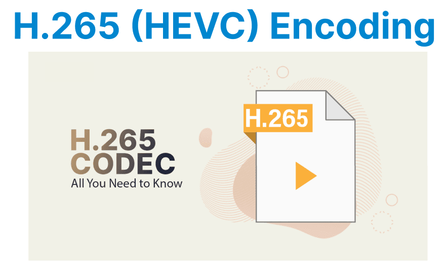 H.265 (HEVC) Encoding: Efficiency & Usage