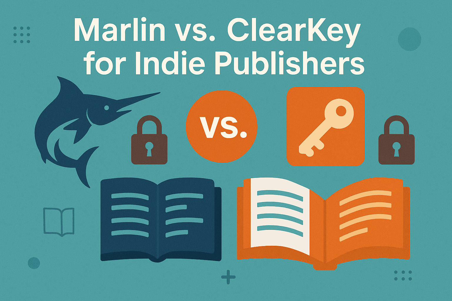 Open-Source DRM Alternatives: Marlin vs. ClearKey for Indie Publishers