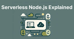 Understanding Serverless Architecture with Node.js
