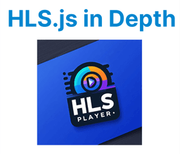 HLS.js Deep Dive: Building a Custom HLS Player in JS