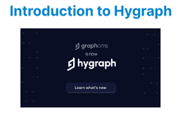 Introduction to Hygraph (formerly GraphCMS): Features and Benefits