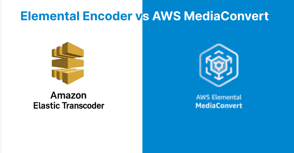 AWS Elemental Encoder vs AWS MediaConvert: Which to Choose?