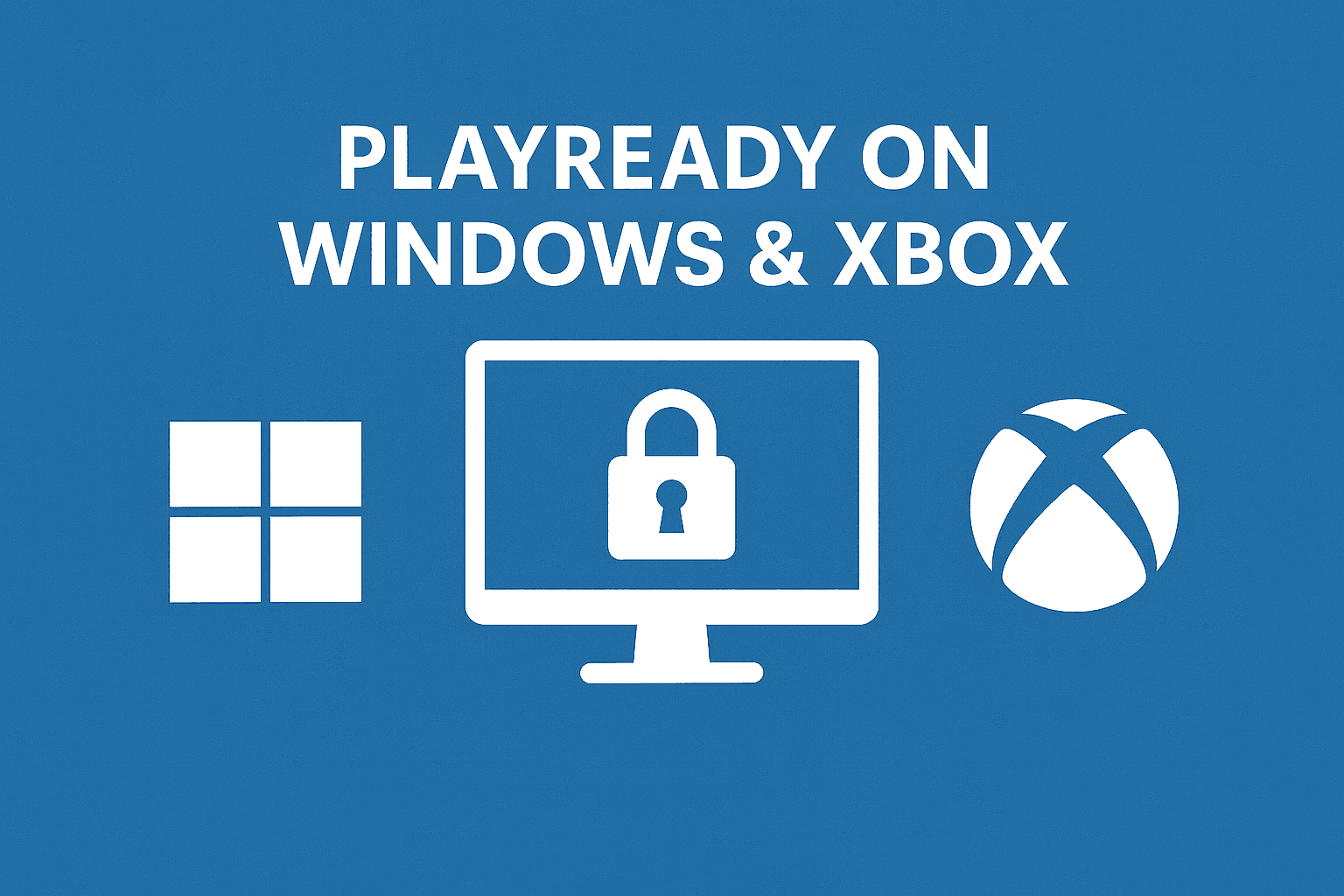 Microsoft PlayReady DRM for Windows and Xbox