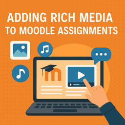 How to Add Rich Media to Moodle Assignments?