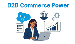 Salesforce Commerce for B2B: How It Meets Complex Business Needs
