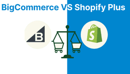 Comparing BigCommerce and Shopify Plus for Enterprises