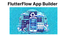 Introduction to FlutterFlow: No-Code App Building
