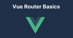 Vue Router Basics: Building Single-Page Applications