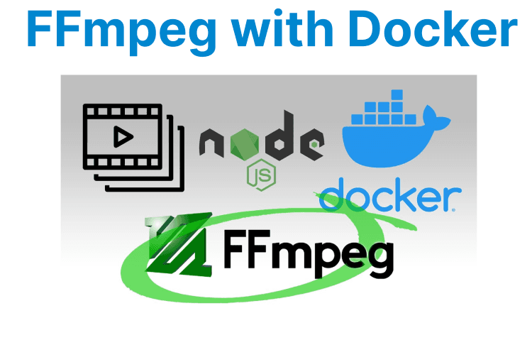 Using FFmpeg with Docker: Containerized Video Processing