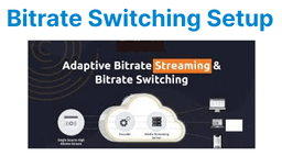 Setting Up Video Quality Selection (Bitrate Switching)