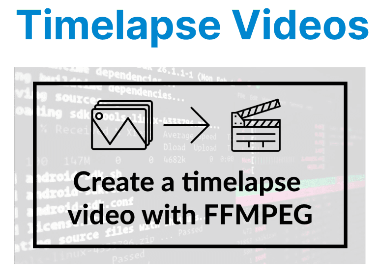 Creating Time-lapse Videos with FFmpeg