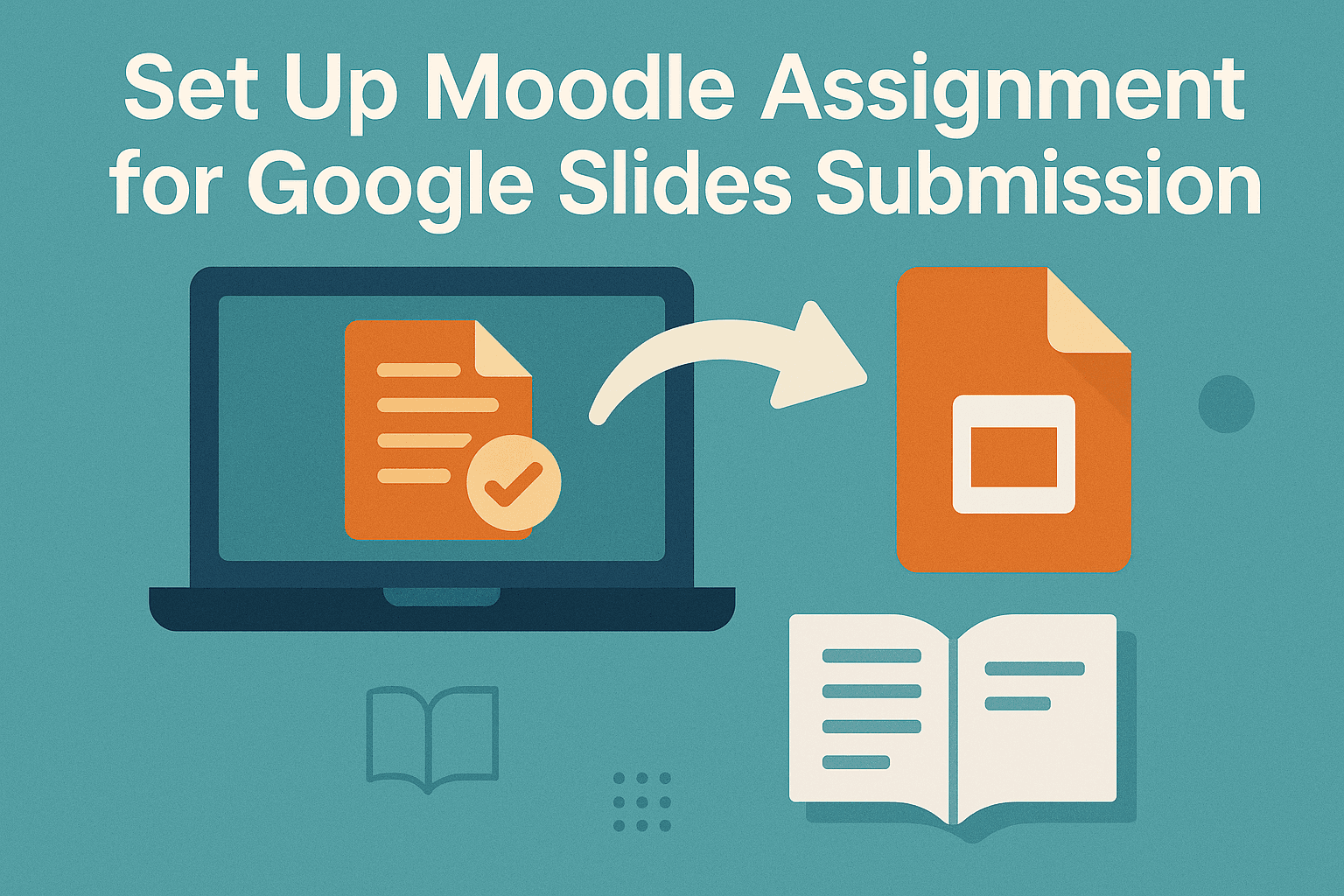 How to Set Up Moodle Assignment to Allow Google Slides Submission?