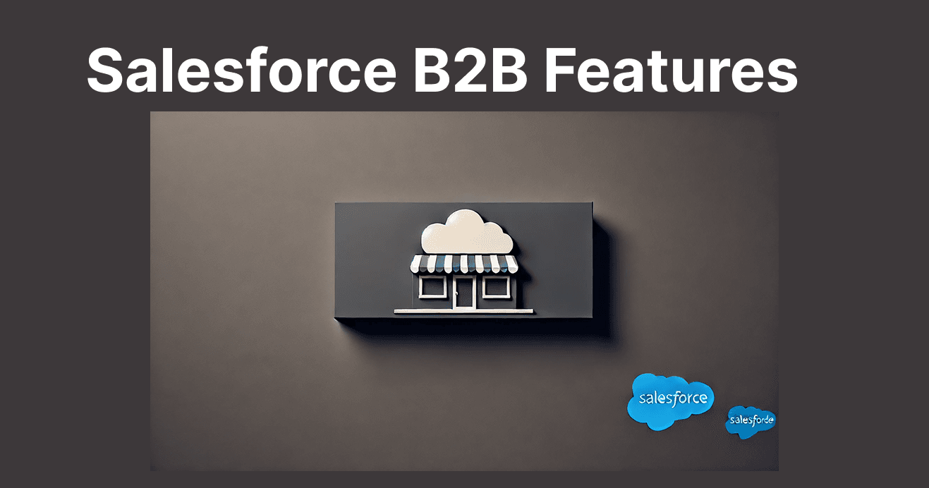 Key Features of Salesforce B2B Commerce