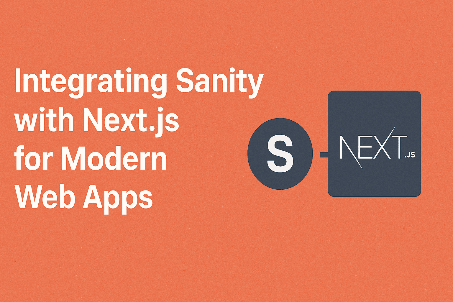 Integrating Sanity with Next.js for Modern Web Apps