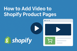 How to Add Video to Shopify Product Pages?
