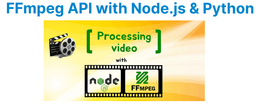 Building FFmpeg-based APIs with Node.js or Python