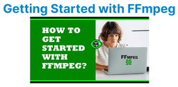 Getting Started with FFmpeg: Installation & Setup