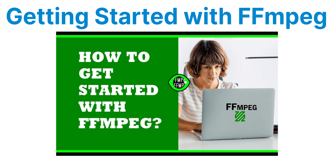 Getting Started with FFmpeg: Installation & Setup