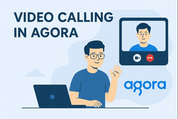Getting Started with Video Calling in Agora