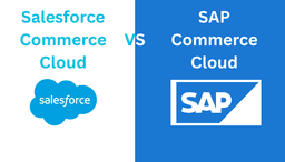 Comparing Salesforce Commerce Cloud and SAP Commerce Cloud