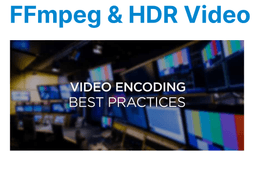 FFmpeg & HDR Video Encoding Best Practices