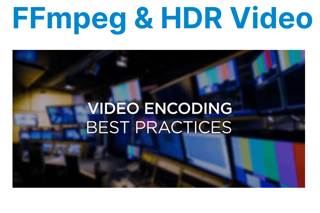 FFmpeg & HDR Video Encoding Best Practices