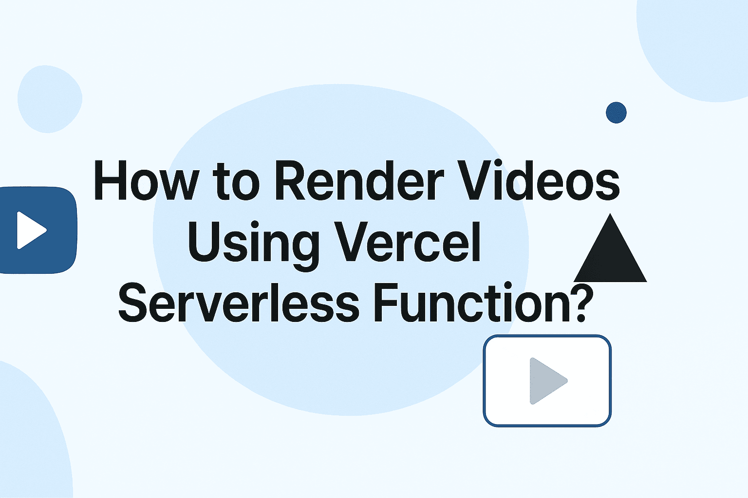 How to Render Videos Using Vercel Serverless Function?