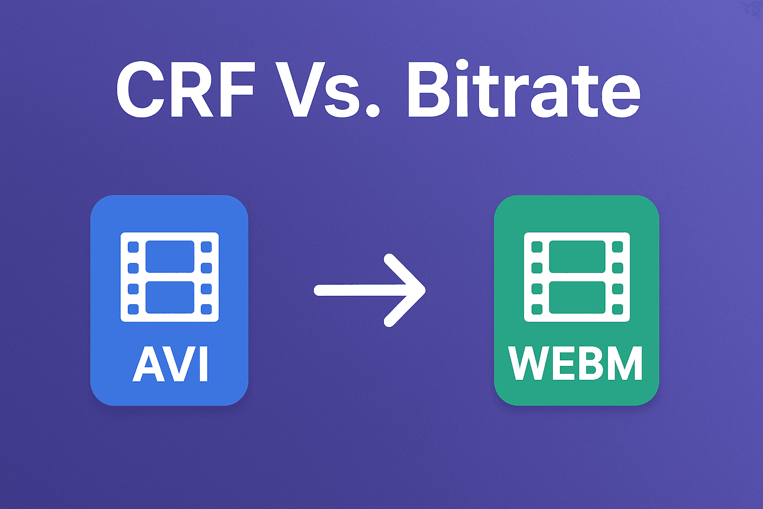CRF vs. Bitrate: Quality Control for AVI-to-WebM