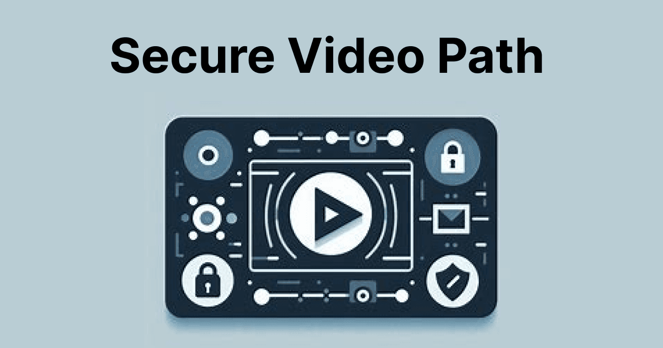 What is Secure Video Path (SVP)?