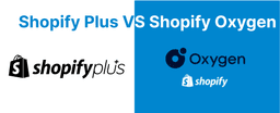 Shopify Plus and Shopify Oxygen: When to Use Each